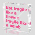 Feminist Wall Art Desk Decor for Women - 'Not Fragile Like a Flower; Fragile Like a Bomb' 4 Inch Pink Acrylic Sign, Empowering Quote Gift for Her, Office & Home Decor
